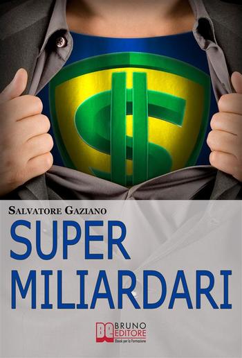 Super miliardari. Da Steve Jobs a Mark Zuckerberg, Vita, Morte, Miracoli, Storie e Segreti degli Uomini più Ricchi del Mondo PDF
