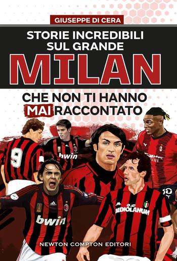 Storie incredibili sul grande Milan che non ti hanno mai raccontato PDF