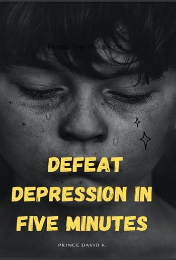 Defeat depression in five minutes PDF