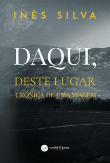 Daqui, deste lugar - Crónica de uma viagem PDF