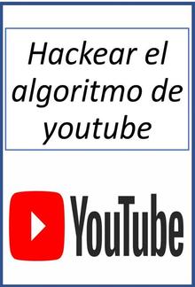 Hackear el algoritmo de youtube PDF