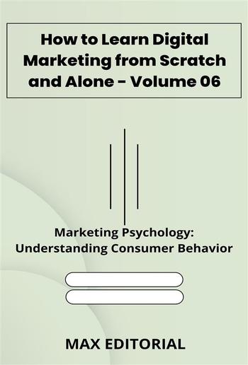 How to Learn Digital Marketing from Scratch and Alone - Volume 06 PDF How to Learn Digital Marketing from Scratch and Alone - Volume 06 PDF