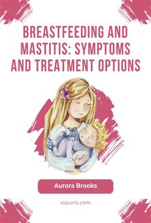 Breastfeeding and mastitis: Symptoms and treatment options PDF