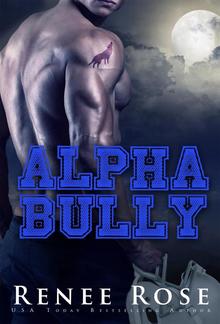 Alpha Bully: An enemies-to-lovers romance PDF