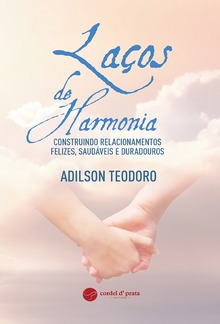Laços de Harmonia: construindo relacionamentos felizes, saudáveis e duradouros PDF