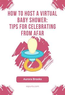 How to Host a Virtual Baby Shower- Tips for Celebrating from Afar PDF