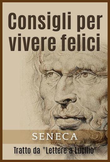 Consigli per vivere felici - Tratto da "Lettere a Lucilio" PDF