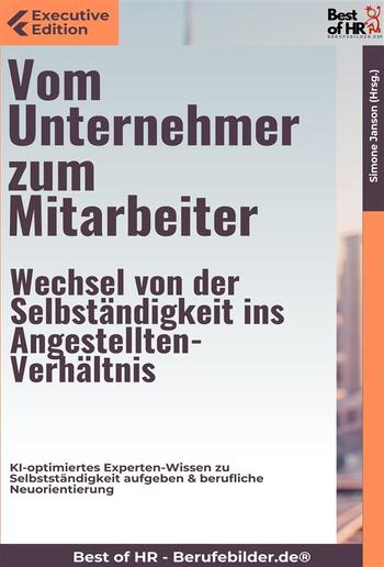 Vom Unternehmer zum Mitarbeiter – Wechsel von der Selbständigkeit ins Angestellten-Verhältnis PDF