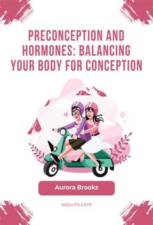 Preconception and Hormones- Balancing Your Body for Conception PDF