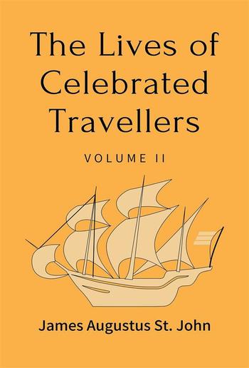 The Lives of Celebrated Travellers Volume 2 (of 3) PDF