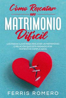 Cómo Rescatar un Matrimonio Difícil PDF