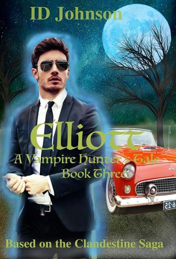 Elliott: A Vampire Hunter’s Tale - Book #3 PDF