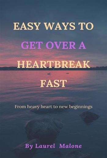 Easy Ways to Get Over a Heartbreak Fast PDF