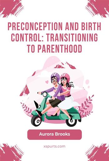 Preconception and Birth Control- Transitioning to Parenthood PDF