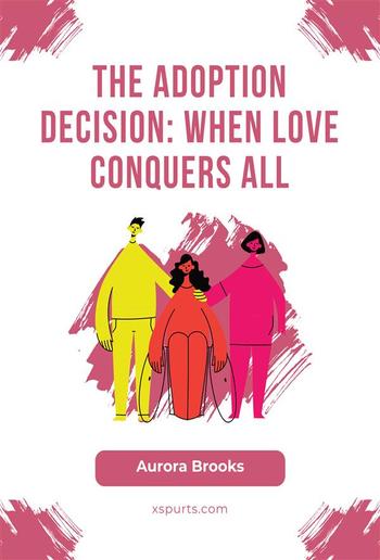 The Adoption Decision- When Love Conquers All PDF