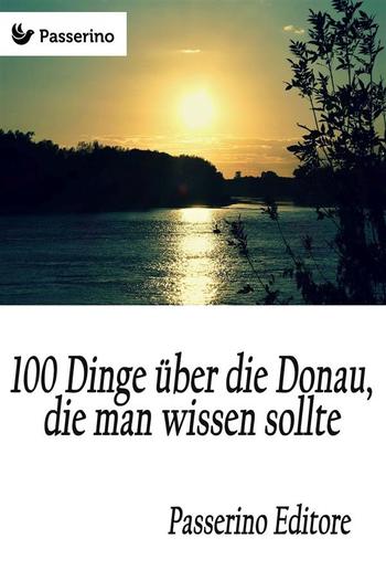 100 Dinge über die Donau, die man wissen sollte PDF