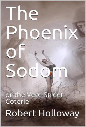 The Phoenix of Sodom / or the Vere Street Coterie PDF