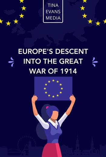 Europe's Descent Into The Great War Of 1914 PDF