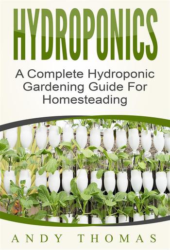 Hydroponics: A Complete Hydroponic Gardening Guide For Homesteading PDF