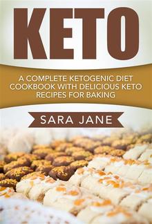 Keto: A Complete Ketogenic Diet Cookbook With Delicious Keto Recipes For Baking PDF