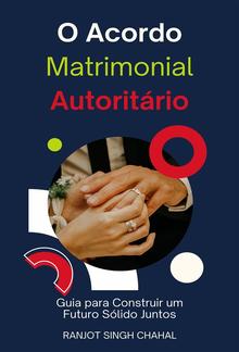 O Acordo Matrimonial Autoritário: Guia para Construir um Futuro Sólido Juntos PDF