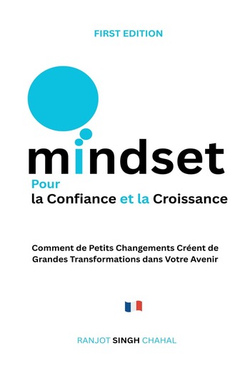 Mindset pour la Confiance et la Croissance : Comment de Petits Changements Créent de Grandes Transformations dans Votre Avenir PDF