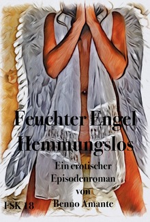 Feuchter Engel - Hemmungslos PDF