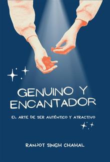 Genuino y Encantador: El Arte de Ser Auténtico y Atractivo PDF