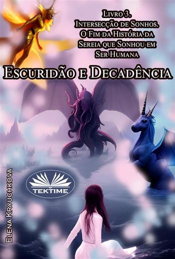 Escuridão E Decadência. Livro 3. Intersecção De Sonhos PDF