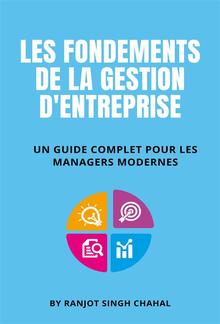 Les Fondements de la Gestion d'Entreprise : Un Guide Complet pour les Managers Modernes PDF