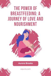 The Power of Breastfeeding- A Journey of Love and Nourishment PDF