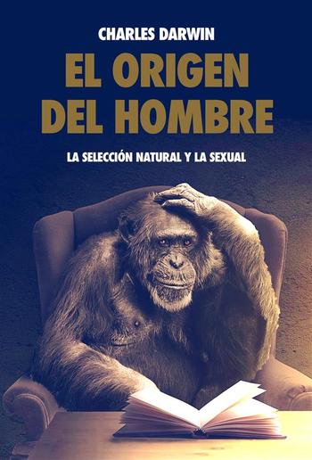 El origen del hombre, la selección natural y la sexual. PDF