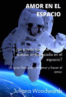 Amor en el espacio: ¿Se puede hacer el amor y quedar embarazada en el espacio? Un gran libro sobre el amor y hacer el amor. PDF