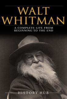 Walt Whitman: A Complete Life from Beginning to the End PDF