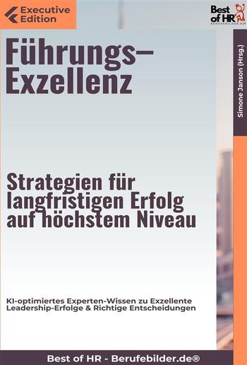 Führungs–Exzellenz – Strategien für langfristigen Erfolg auf höchstem Niveau PDF