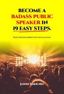 Become A Badass Public Speaker In 19 Easy Steps PDF