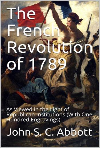 The French Revolution of 1789 / As Viewed in the Light of Republican Institutions PDF