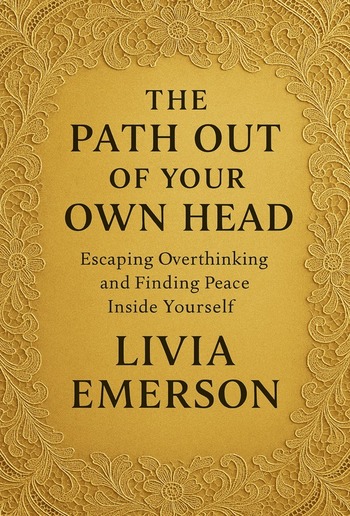 The Path Out Of Your Own Head PDF