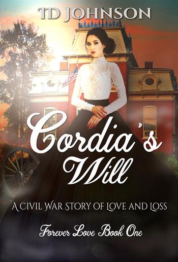 Cordia’s Will: A Civil War Story of Love and Loss: Forever Love Book One PDF