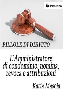 L'Amministratore di condominio: nomina, revoca e attribuzioni PDF