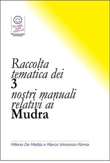 Raccolta tematica dei 3 nostri manuali relativi ai Mudra PDF