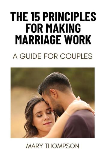 THE 15 PRINCIPLES FOR MAKING MARRIAGE WORK PDF