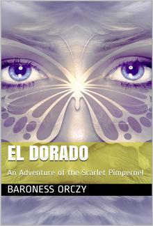 El Dorado: An Adventure of the Scarlet Pimpernel PDF