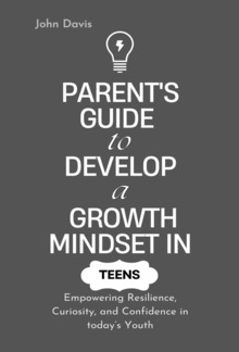 Parent's Guide to Develop a Growth Mindset in Teens PDF