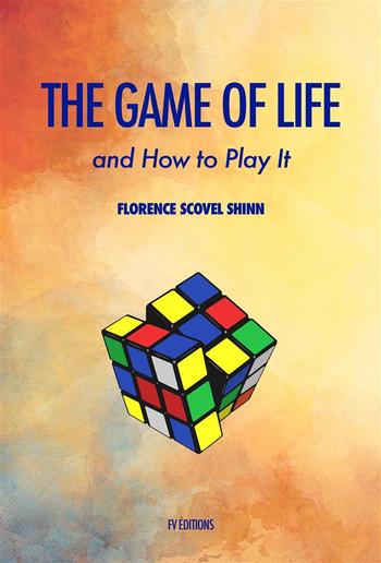 PDF] The Game of Life and How to Play it by Florence Scovel Shinn eBook