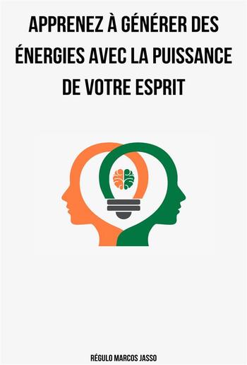 Apprenez à générer des énergies avec la puissance de votre esprit PDF