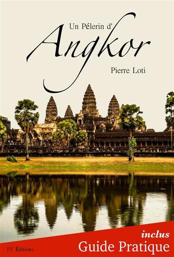 Un Pèlerin d'Angkor + Guide Pratique Illustré PDF