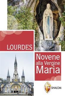 Lourdes. Novene alla Vergine Maria PDF