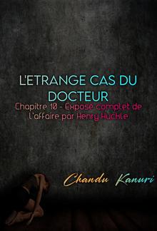 Chapitre 10 - Exposé complet de l'affaire par Henry Huckle PDF