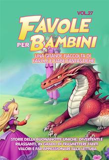 Favole per Bambini Una grande raccolta di favole e fiabe fantastiche. (Vol.27) PDF